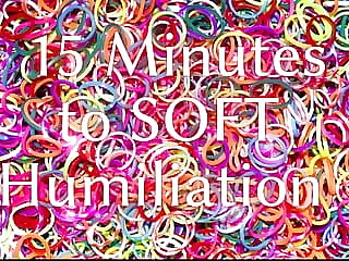 15 Minutes to Soft Humiliation